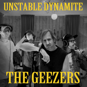 Dengarkan Unstable Dynamite lagu dari The Geezers dengan lirik