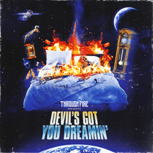 อัลบัม Devil's Got You Dreamin' (Explicit) ศิลปิน Through Fire