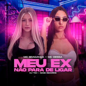 Listen to Meu Ex Não Para De Ligar song with lyrics from MC Bragança