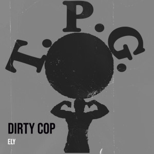 Dengarkan lagu Dirty Cop nyanyian Ely dengan lirik