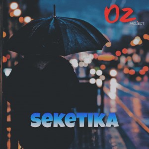 Listen to SEKETIKA song with lyrics from Oz Project