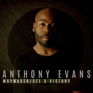 收听Anthony Evans的Waymaker / See a Victory歌词歌曲