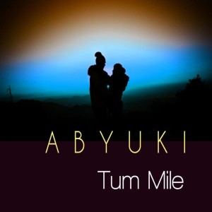 Listen to Tum Mile (Version 3) song with lyrics from ABYUKI