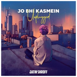 Dengarkan Jo Bhi Kasmein (Unplugged) lagu dari Jatin Shroff dengan lirik