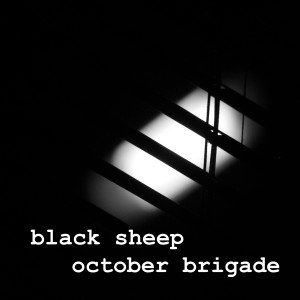 收听October Brigade的Black Sheep歌词歌曲
