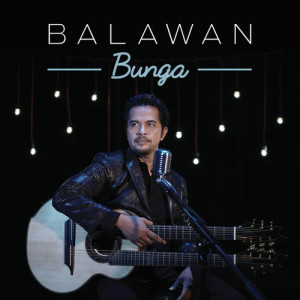 ดาวน์โหลดและฟังเพลง Bunga พร้อมเนื้อเพลงจาก Balawan
