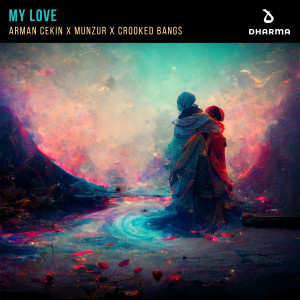 ดาวน์โหลดและฟังเพลง My Love พร้อมเนื้อเพลงจาก Arman Cekin