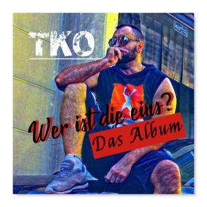 Album Wer Ist Die Eins - Das Album (Explicit) oleh TKO