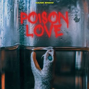Album Poison Love - Hank Snow from Hank Snow