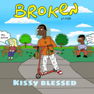 Listen to Broken (Explicit) song with lyrics from Kissy Blessed
