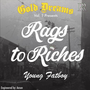 Listen to Rags 2 Riches (Explicit) song with lyrics from Young Fatboy