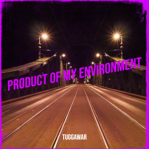 Tuggawar的專輯Product of My Environment (Explicit)