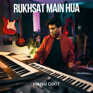 Listen to Rukhsat Main Hua song with lyrics from Hanu Dixit