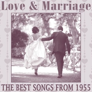 อัลบัม Love and Marriage, The Best Songs from 1955 ศิลปิน Various Artists