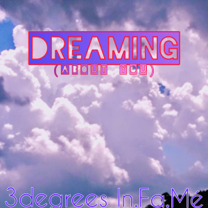 收聽3degrees In.Fa.Me的Dreaming (About You)歌詞歌曲