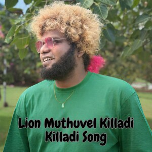 Listen to Lion Muthuvel Killadi Killadi Song song with lyrics from Saravedi Saran