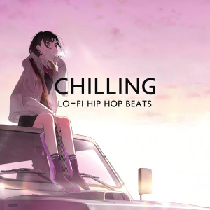 Chilling Lo-fi Hip Hop Beats