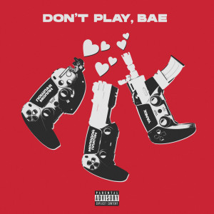 Album DON'T PLAY, BAE (Explicit) from Yanix