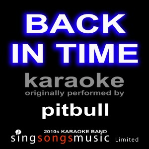 ดาวน์โหลดและฟังเพลง Back in Time (Originally Performed By Pitbull) [Karaoke Audio Version] (Karaoke Audio Version) พร้อมเนื้อเพลงจาก 2010s Karaoke Band