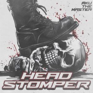 收聽Aku the Master的Head Stomper (Explicit)歌詞歌曲