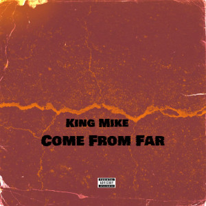 King Mike的專輯Come From Far
