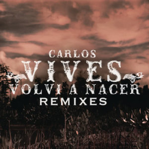 收聽Carlos Vives的Volví a Nacer (Urban Version)歌詞歌曲