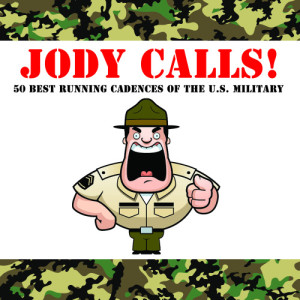 Jody Calls: 30 Running Cadences of the U.S. Military