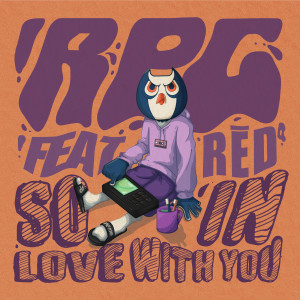 收聽RPG的So In Love With You (feat. RĒD°芮德)歌詞歌曲