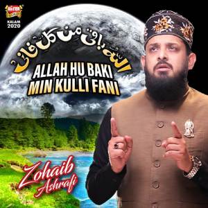 ดาวน์โหลดและฟังเพลง Allah Hu Baki Min Kulli Fani พร้อมเนื้อเพลงจาก Zohaib Ashrafi