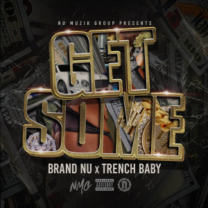 Listen to Get Some (Explicit) song with lyrics from Brand Nu