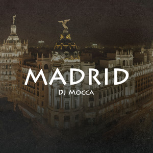 DJ MOCCA的專輯Madrid (Remix)