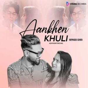 Dengarkan lagu Aankhen Khuli (Reprised Cover) nyanyian Ashwani Machal dengan lirik