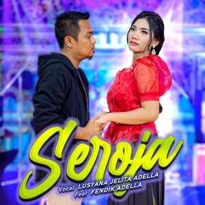 Dengarkan Seroja lagu dari Lusyana Jelita Adella dengan lirik