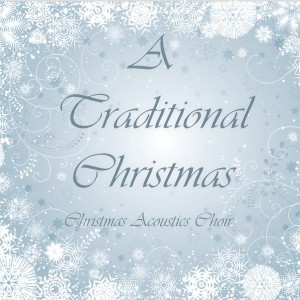 Christmas Acoustica Choir的專輯A Traditional Christmas