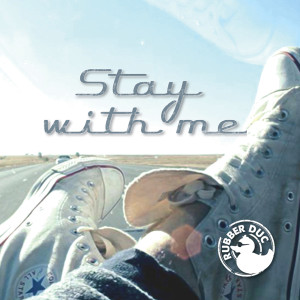 ดาวน์โหลดและฟังเพลง Stay With Me พร้อมเนื้อเพลงจาก Rubber Duc