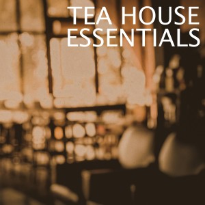 Album Tea House Essentials, Vol. 1 oleh Various