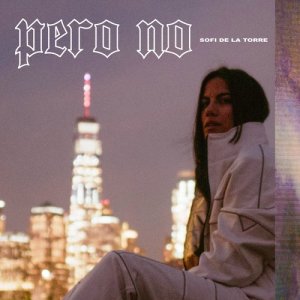 ดาวน์โหลดและฟังเพลง Pero No พร้อมเนื้อเพลงจาก Sofi de la Torre