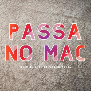 Listen to Passa no Mac (Explicit) song with lyrics from MC Vitorioso
