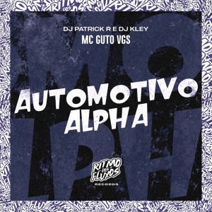 Listen to Automotivo Alpha (Explicit) song with lyrics from MC GUTO VGS