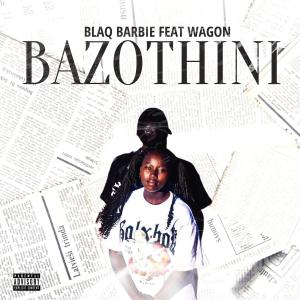 Blaq Barbie的專輯Bazothini (feat. Wagon) [Explicit]