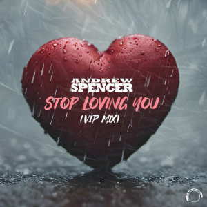 Stop Loving You (VIP Mix) dari Andrew Spencer