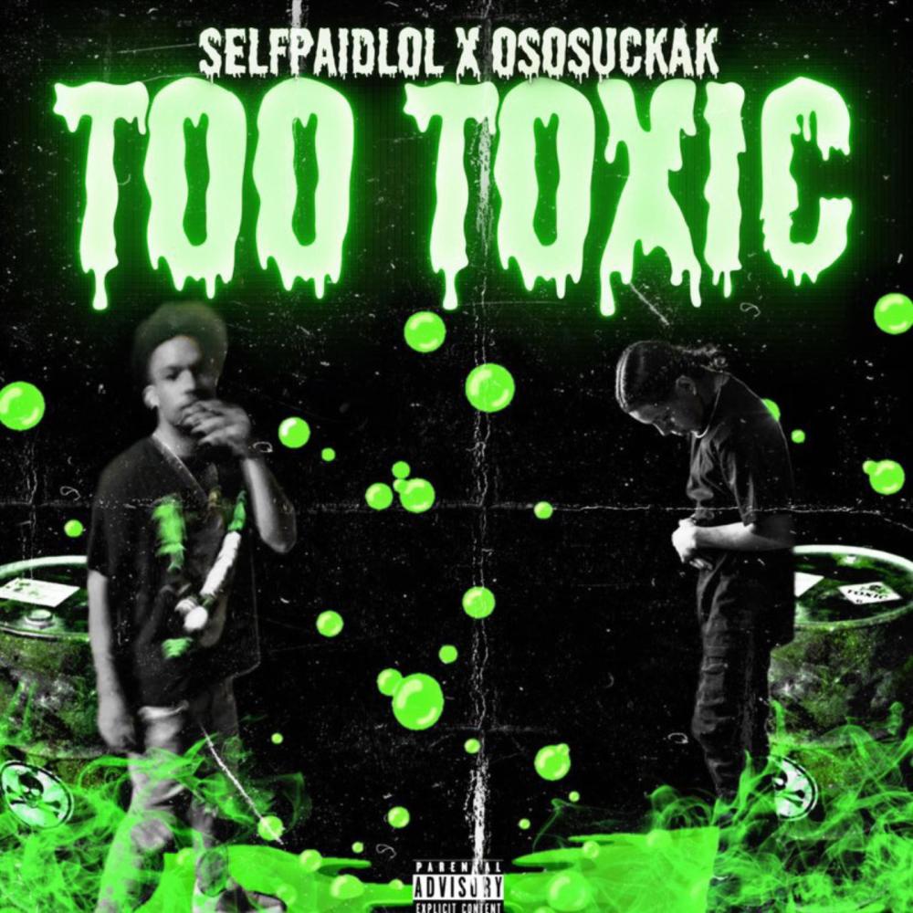 Too Toxic (feat. OsosuckaK) (Explicit)