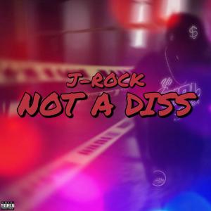 J-Rock的專輯NOT A DISS (Explicit)