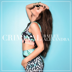 Listen to Criminal song with lyrics from Bailey Alexandra