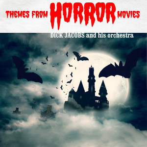 Dick Jacobs & His Orchestra的專輯Themes from Horror Movies