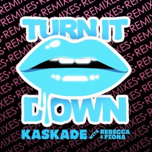 收聽Kaskade的Turn It Down (Le Castle Vania Remix)歌詞歌曲