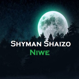 Listen to Niwe song with lyrics from Shyman Shaizo