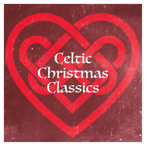 Celtic Christmas Music Collection的專輯Celtic Christmas Classics