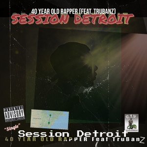 Album 40 Year Old Rapper (Explicit) from Session Detroit