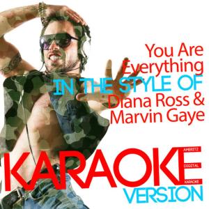 收聽Ameritz Digital Karaoke的You Are Everything (In the Style of Diana Ross & Marvin Gaye) (Karaoke Version)歌詞歌曲